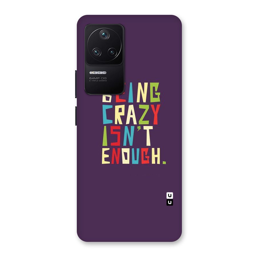 Crazy Isnt Enough Back Case for Poco F4 5G