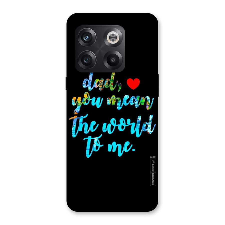 Dad You Mean World to Me Back Case for OnePlus 10T