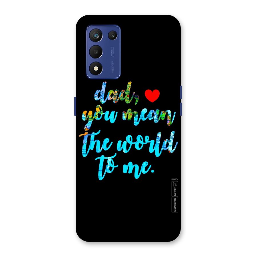 Dad You Mean World to Me Back Case for Realme 9 5G Speed