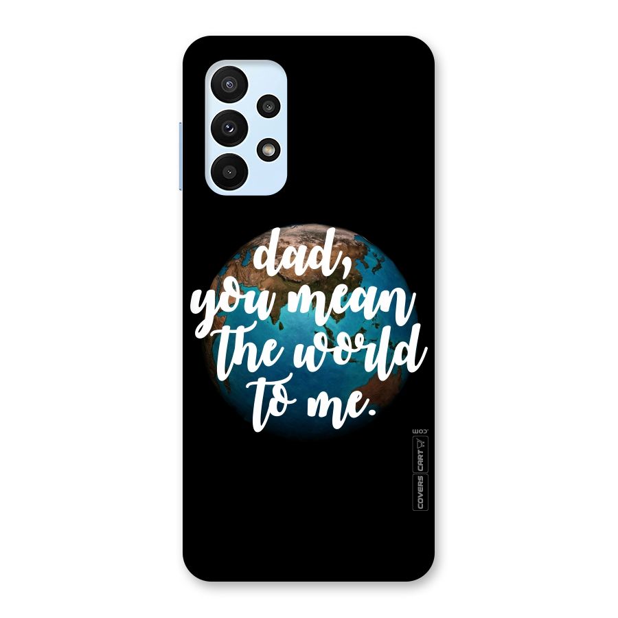 Dad You Mean World to Mes Back Case for Galaxy A23