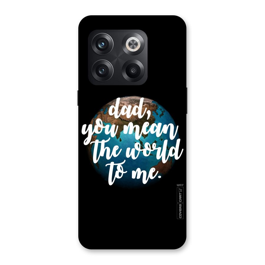 Dad You Mean World to Mes Back Case for OnePlus 10T