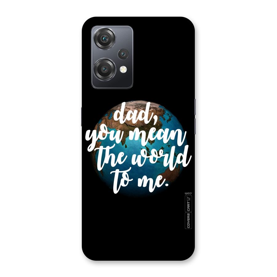 Dad You Mean World to Mes Back Case for OnePlus Nord CE 2 Lite 5G