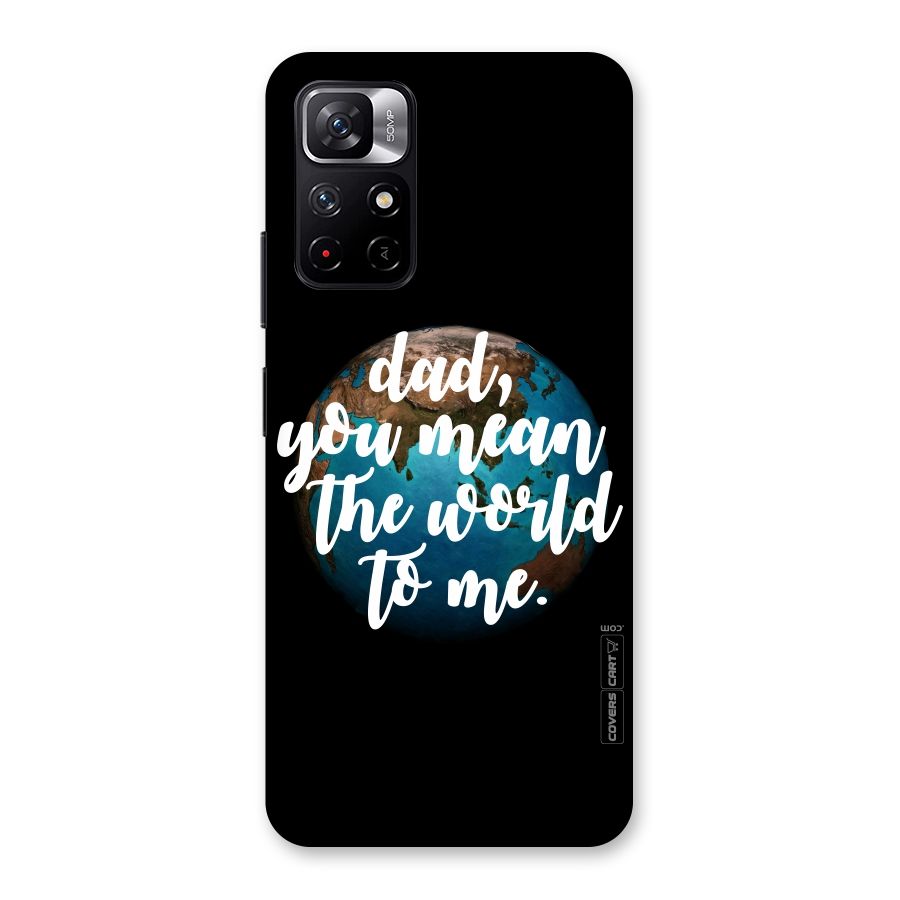 Dad You Mean World to Mes Back Case for Redmi Note 11T 5G