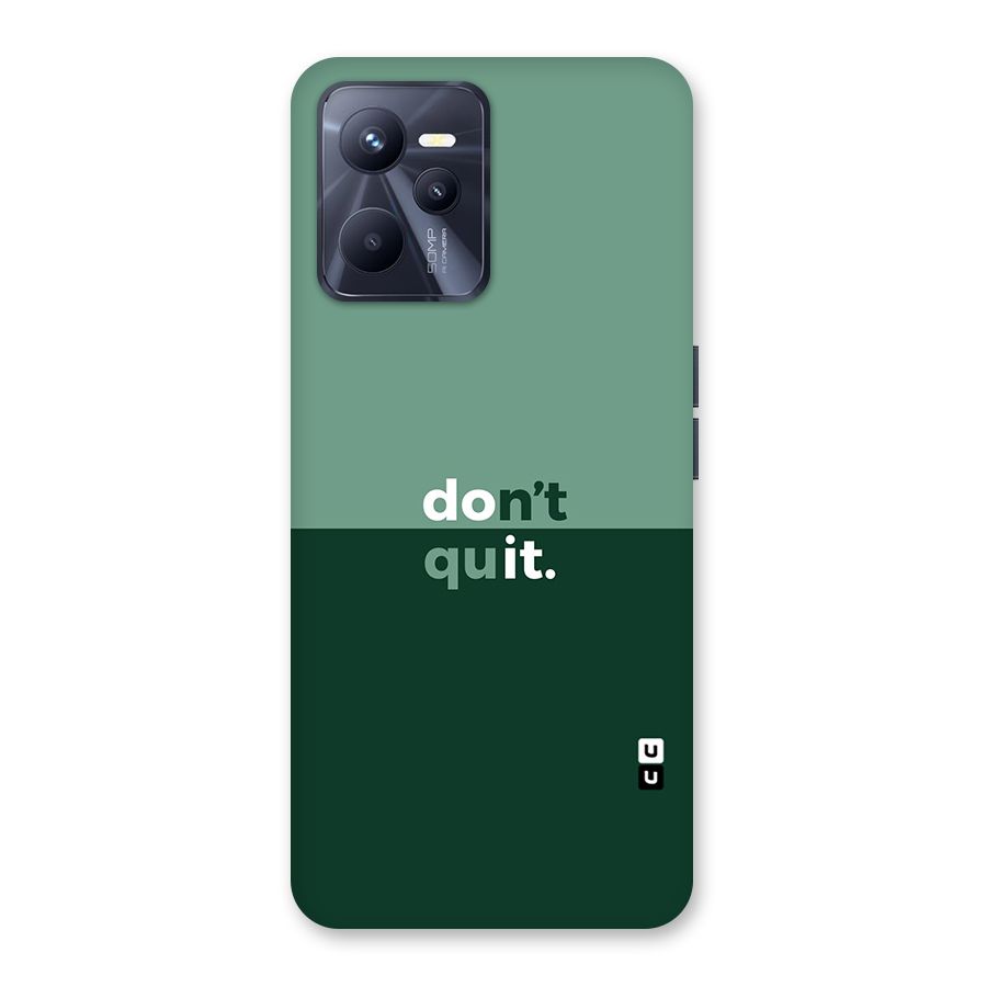 Dont Quit Do It Back Case for Realme C35