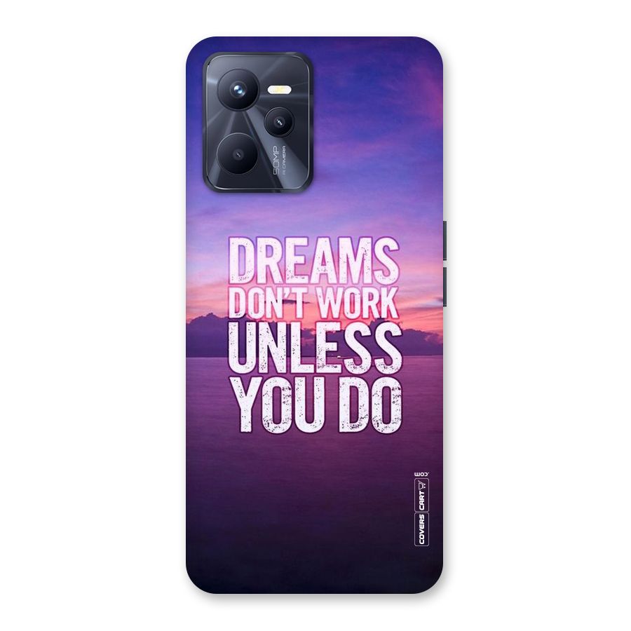 Dreams Work Back Case for Realme C35