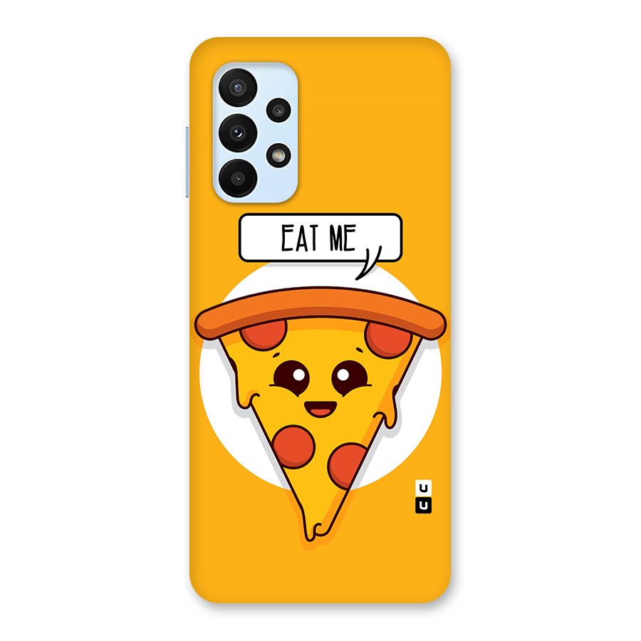Eat Me Cute Pizza Slice Back Case for Galaxy A23