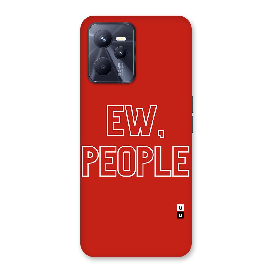 Ew People Back Case for Realme C35
