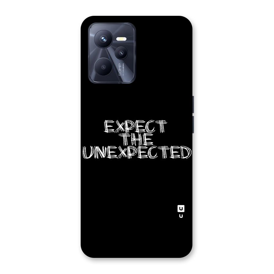 Expect The Unexpected Back Case for Realme C35