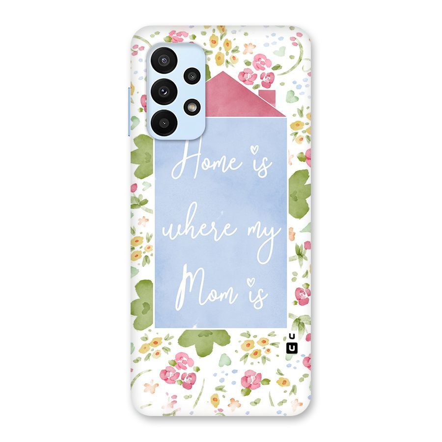 Home is Where Mom is Back Case for Galaxy A23