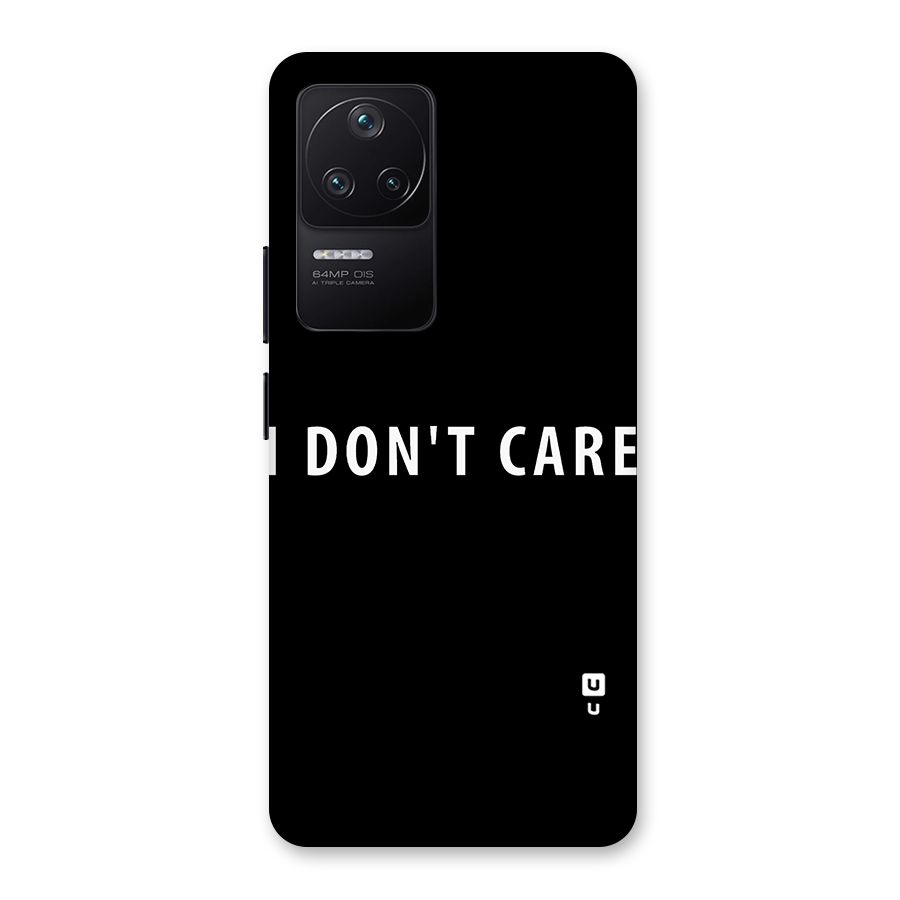 I Dont Care Typography Back Case for Poco F4 5G