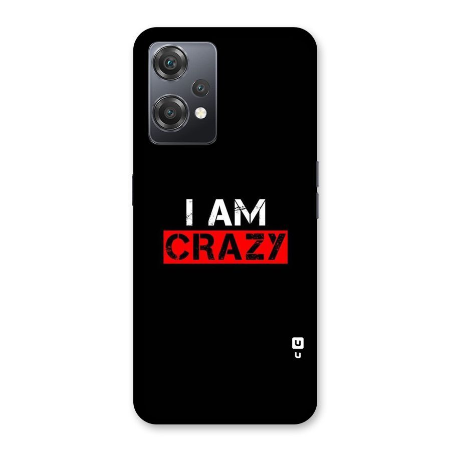 I am Crazy Back Case for OnePlus Nord CE 2 Lite 5G