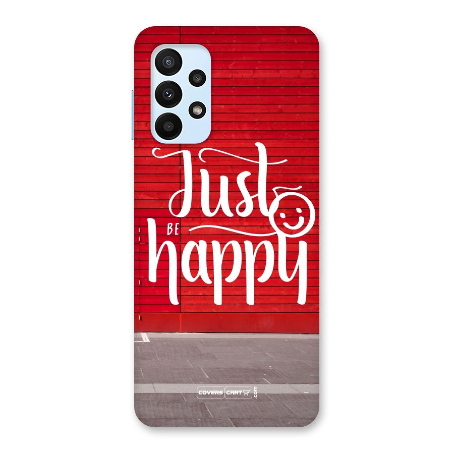 Just Be Happy Back Case for Galaxy A23