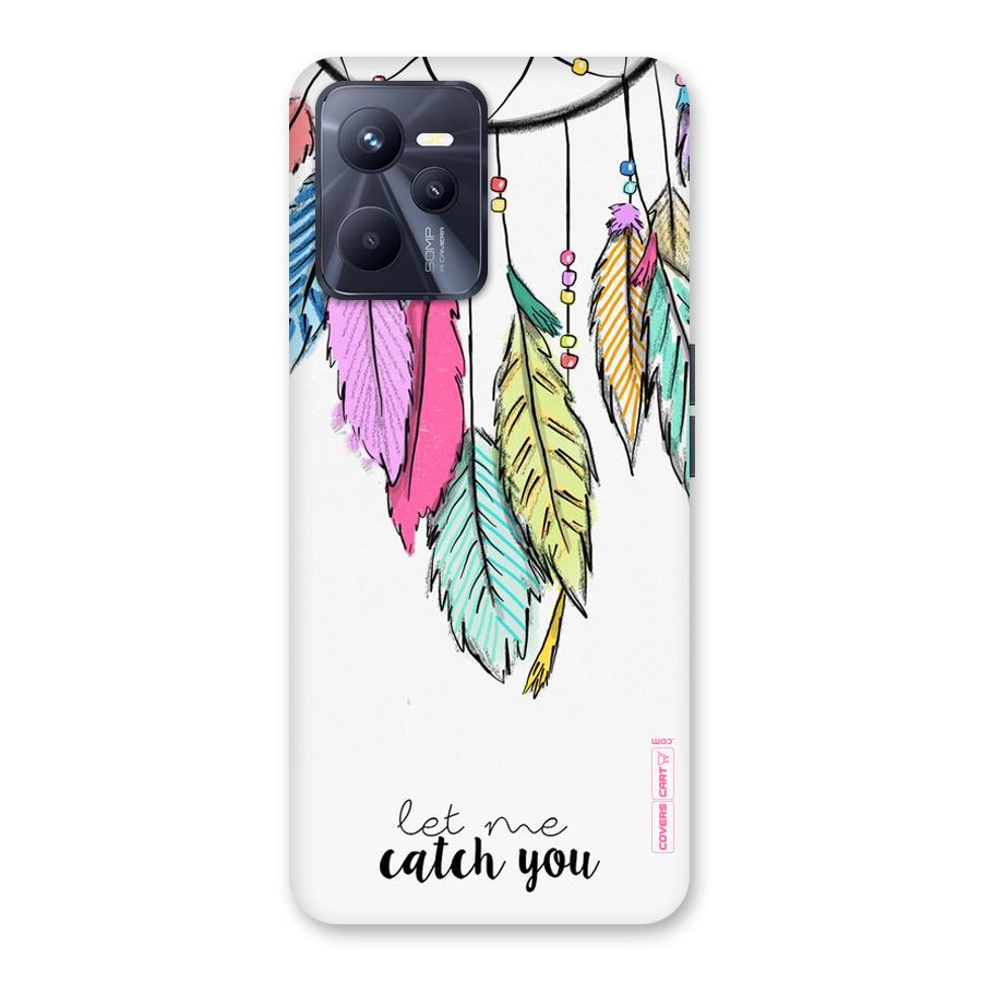 Let Me Catch You Back Case for Realme C35