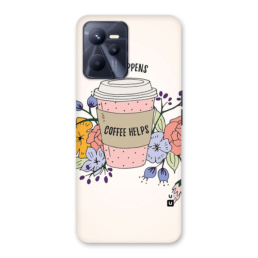 Life Happens Back Case for Realme C35