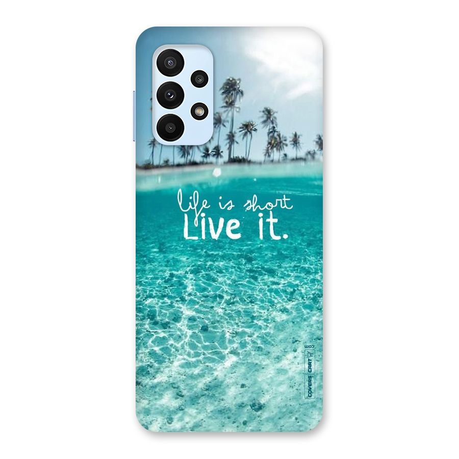 Life Is Short Back Case for Galaxy A23