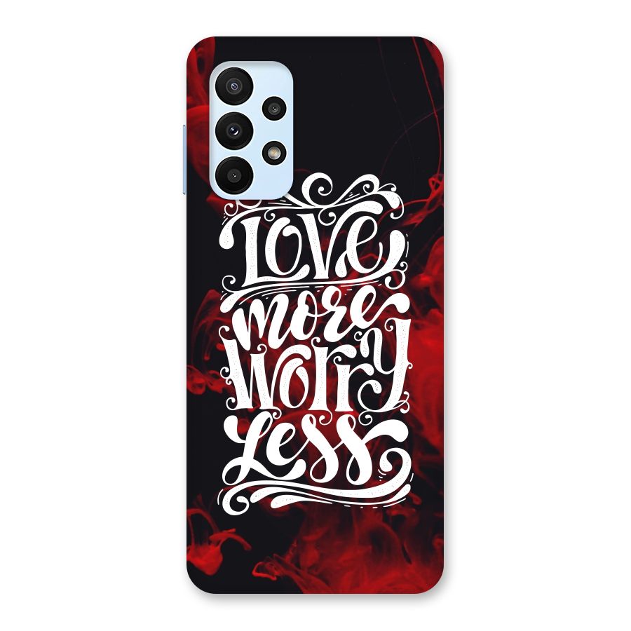 Love More Worry Less Back Case for Galaxy A23