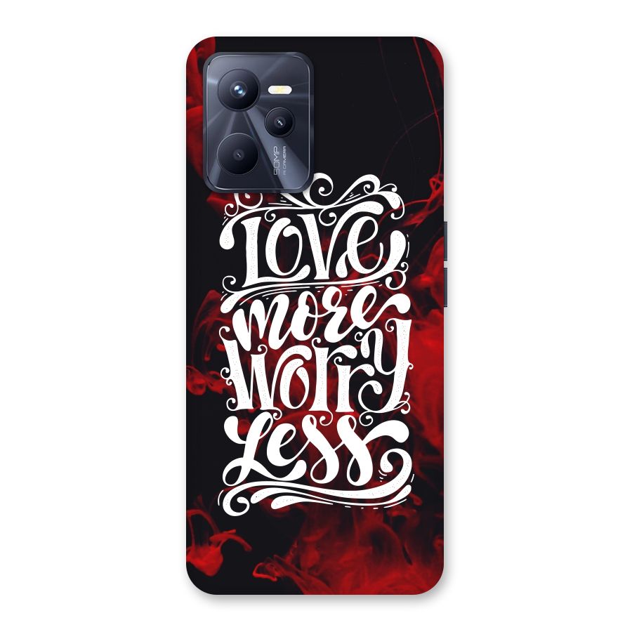 Love More Worry Less Back Case for Realme C35