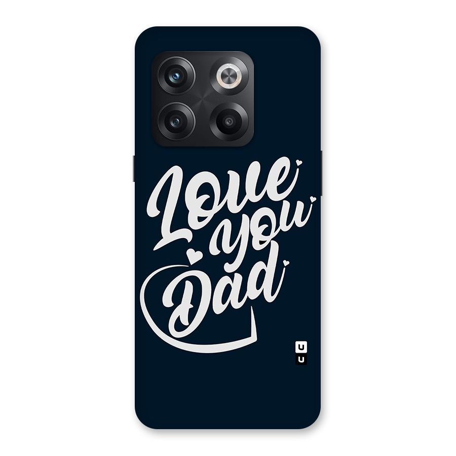 Love You Dad Back Case for OnePlus 10T