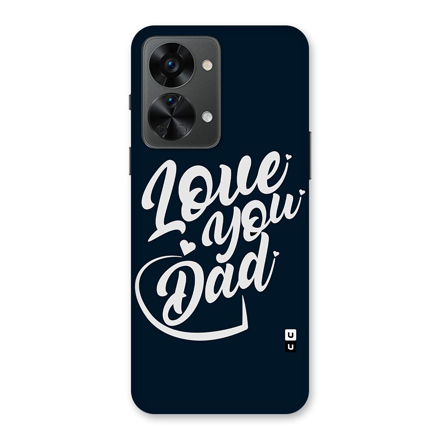 Love You Dad Back Case for OnePlus Nord 2T