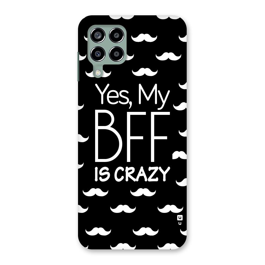 My Bff Is Crazy Back Case for Galaxy M33