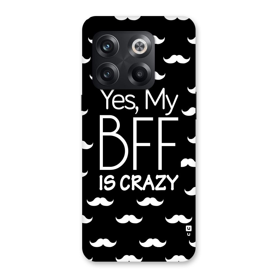 My Bff Is Crazy Back Case for OnePlus 10T