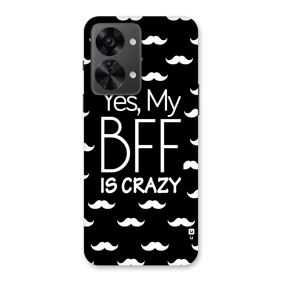 My Bff Is Crazy Back Case for OnePlus Nord 2T