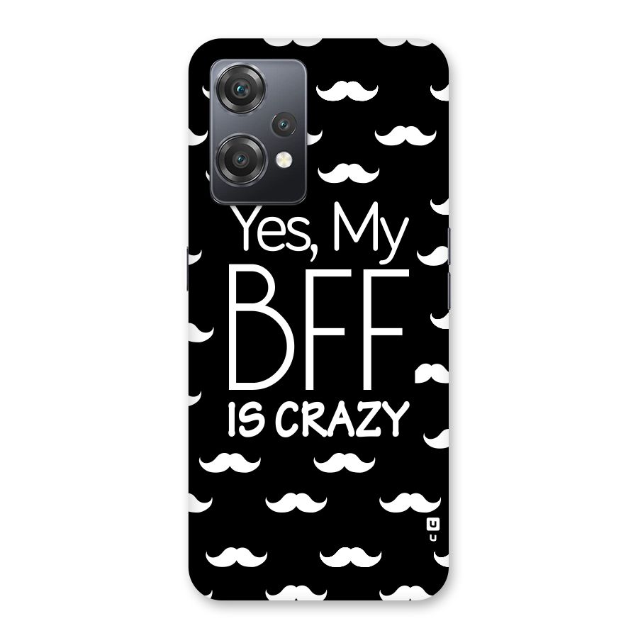 My Bff Is Crazy Back Case for OnePlus Nord CE 2 Lite 5G