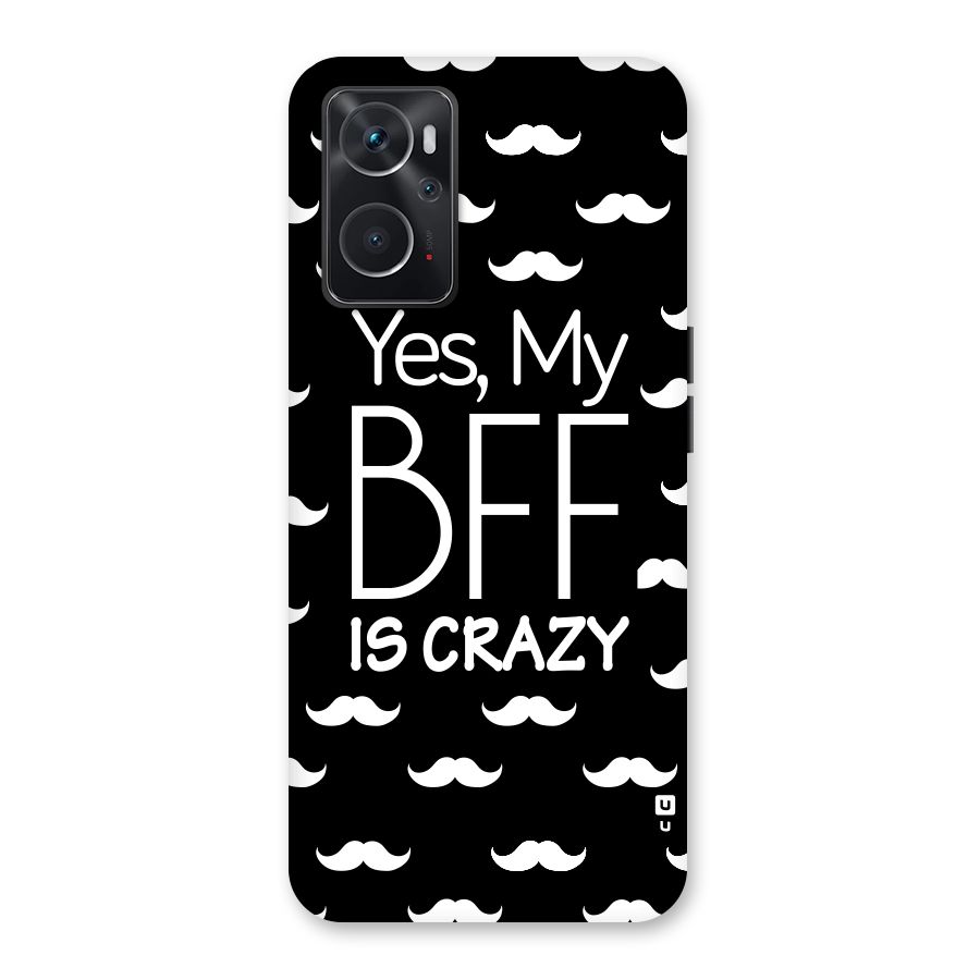 My Bff Is Crazy Back Case for Oppo K10 4G