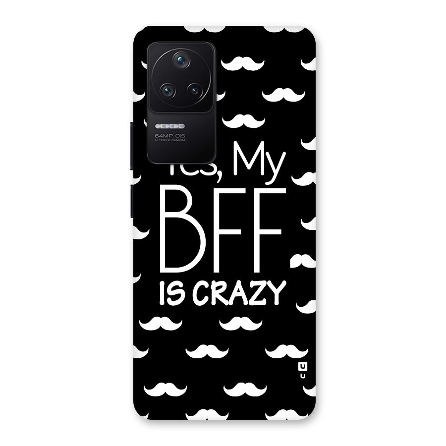 My Bff Is Crazy Back Case for Poco F4 5G