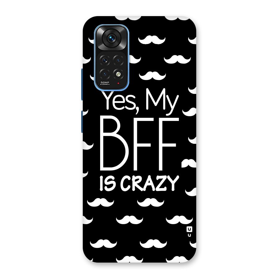 My Bff Is Crazy Back Case for Redmi Note 11S