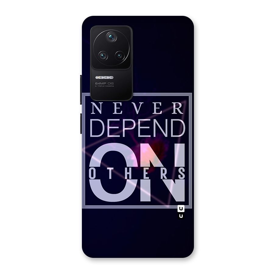 Never Depend On Others Back Case for Poco F4 5G