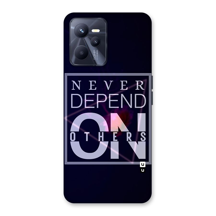 Never Depend On Others Back Case for Realme C35