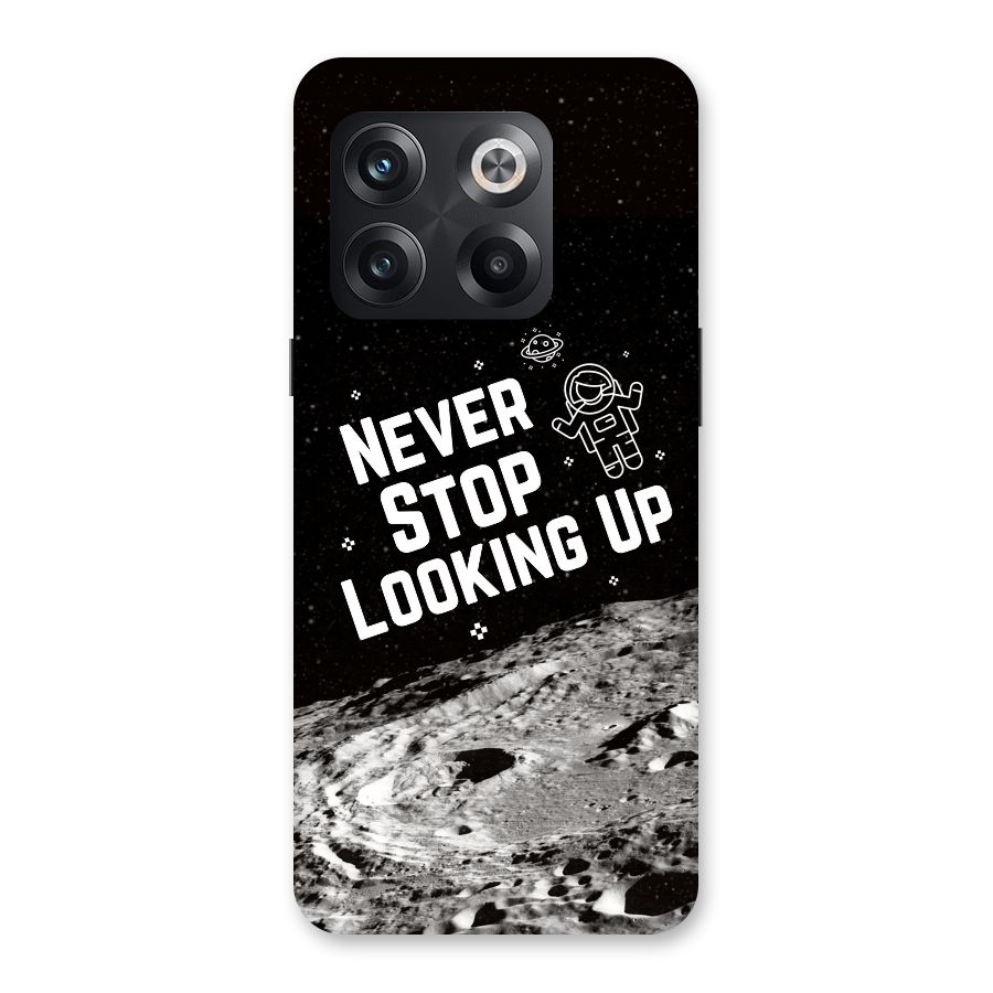 Never Stop Looking Up Back Case for OnePlus 10T