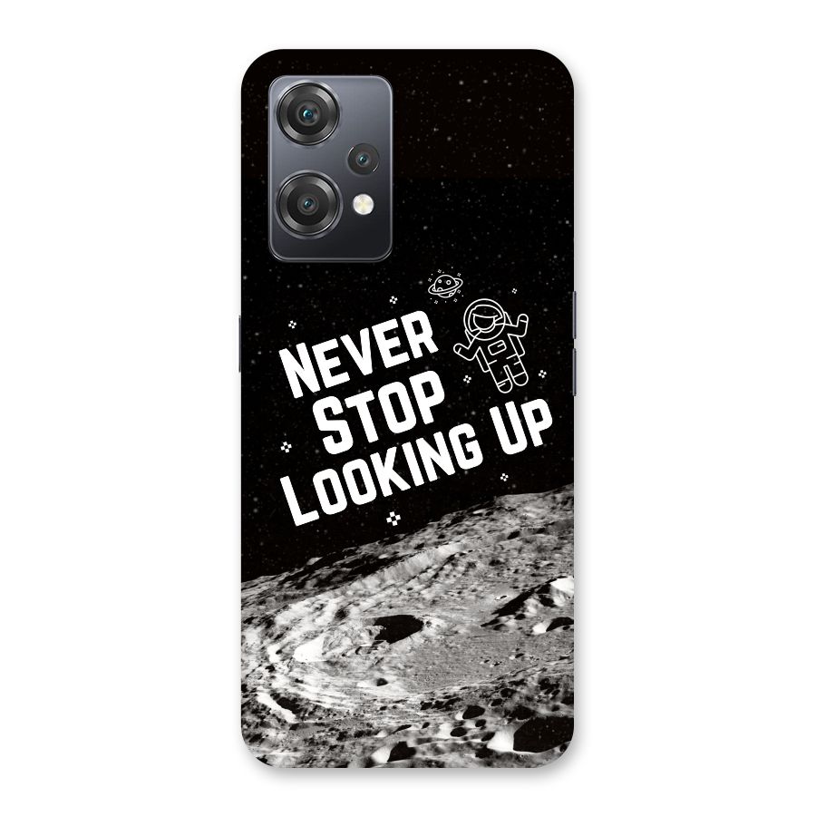 Never Stop Looking Up Back Case for OnePlus Nord CE 2 Lite 5G