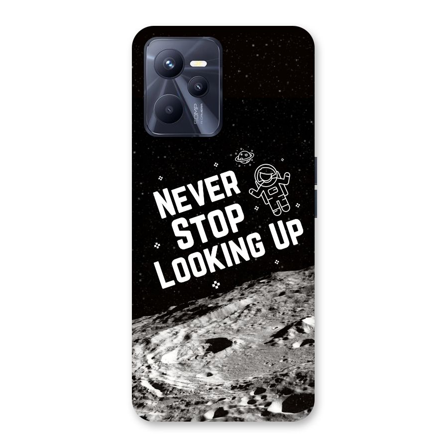 Never Stop Looking Up Back Case for Realme C35