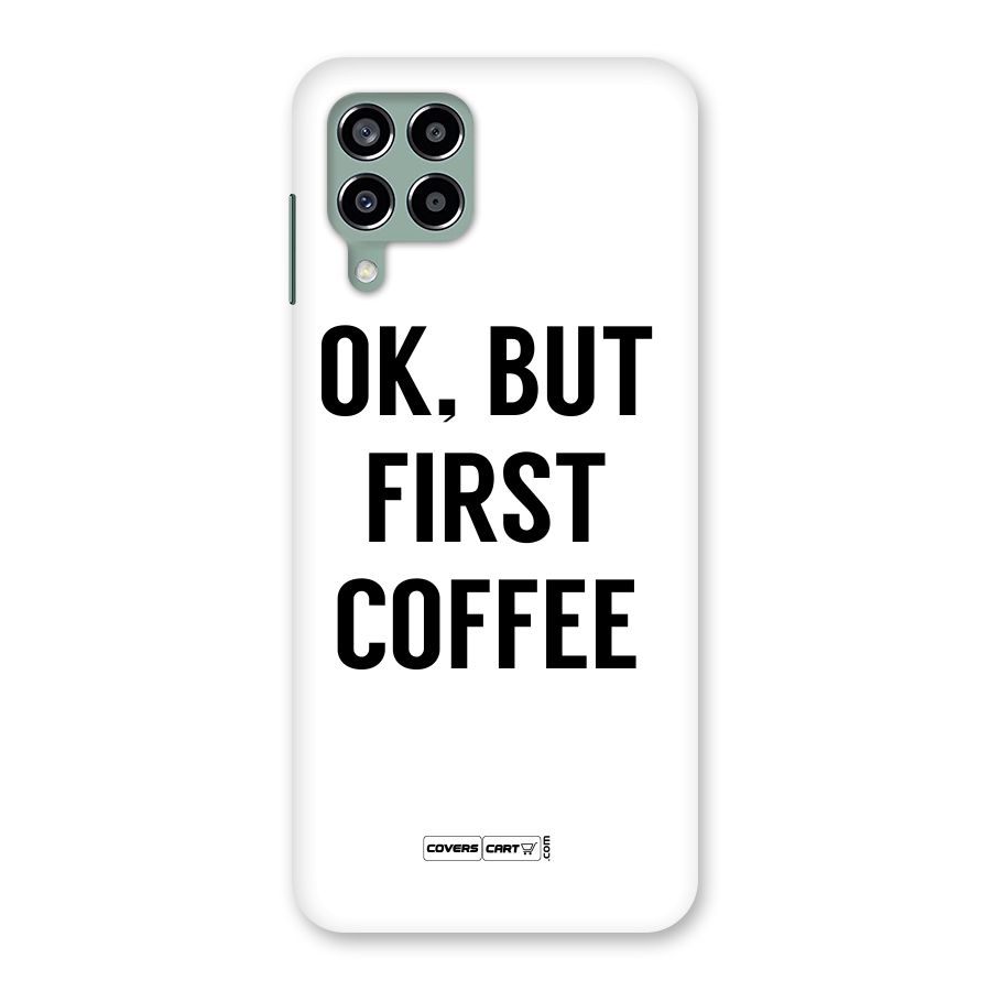 OK But First Coffee (White) Back Case for Galaxy M33