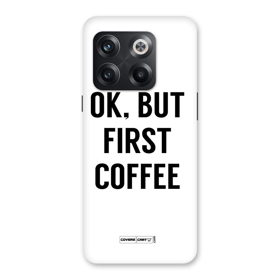 OK But First Coffee (White) Back Case for OnePlus 10T