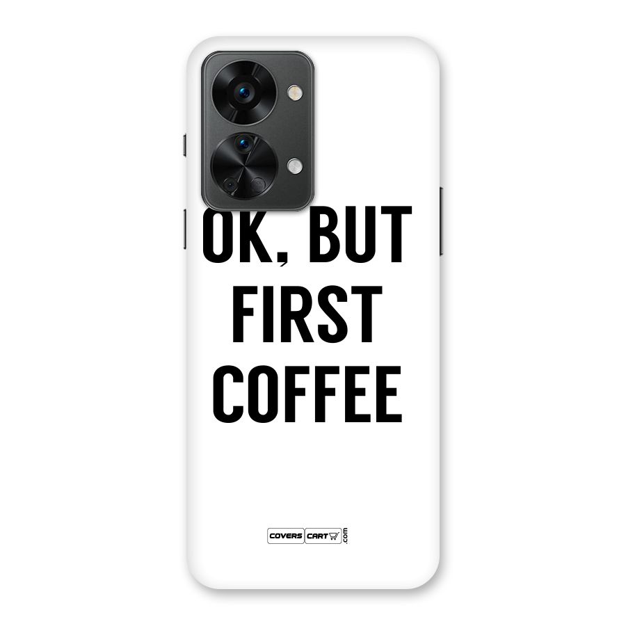 OK But First Coffee (White) Back Case for OnePlus Nord 2T
