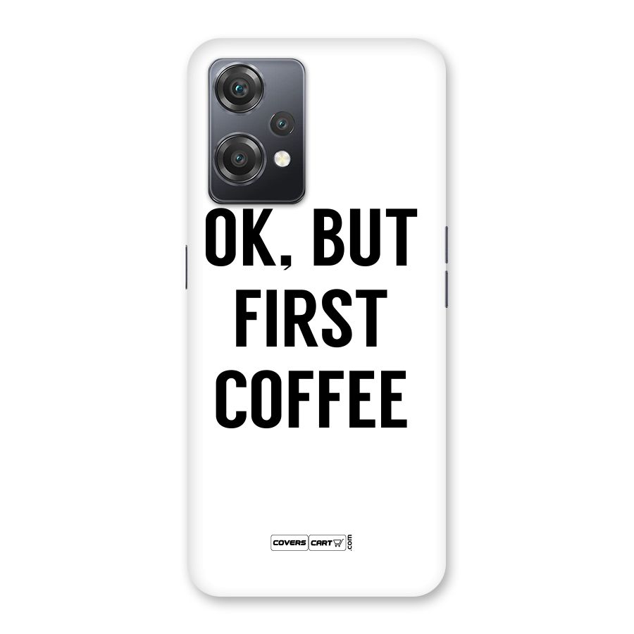 OK But First Coffee (White) Back Case for OnePlus Nord CE 2 Lite 5G