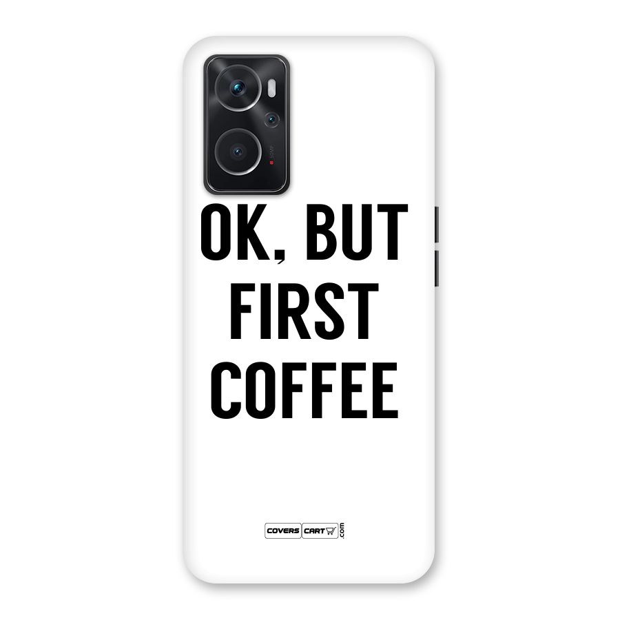 OK But First Coffee (White) Back Case for Oppo K10 4G