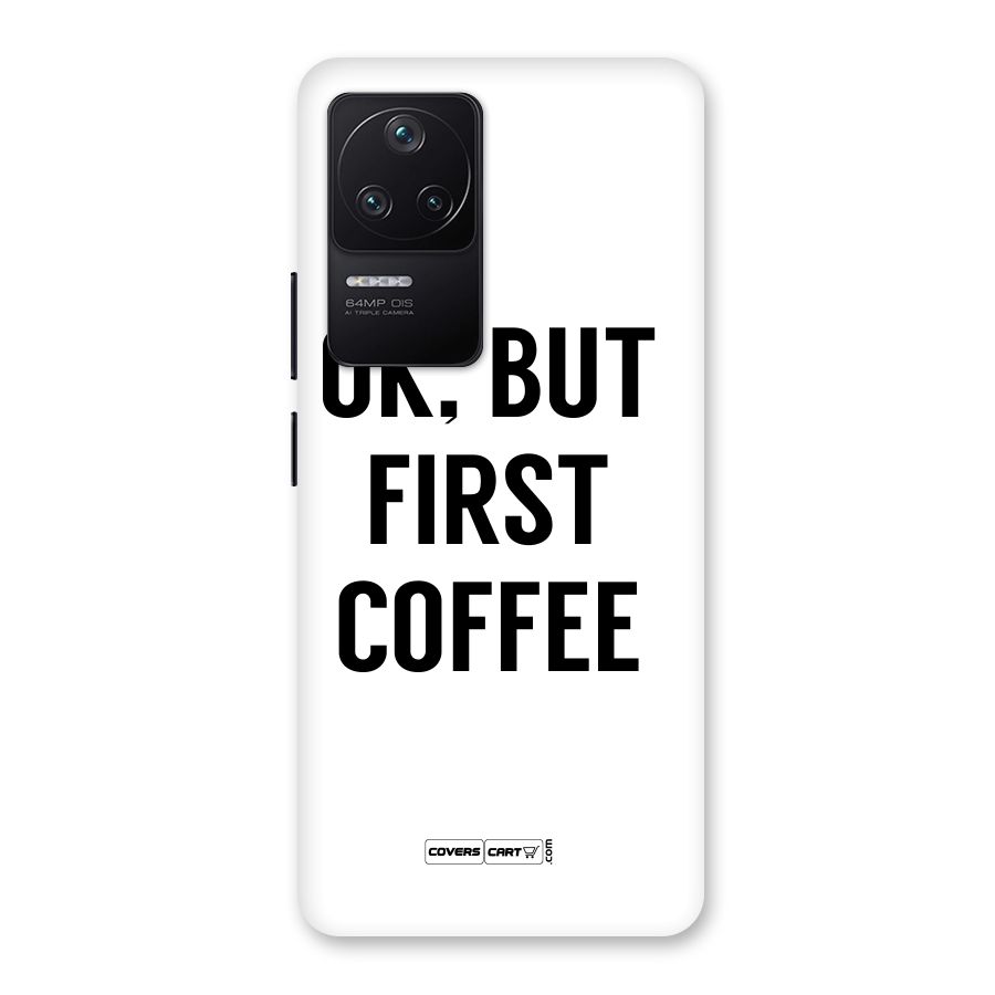 OK But First Coffee (White) Back Case for Poco F4 5G