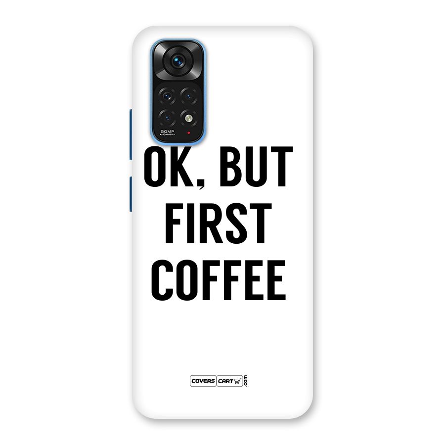 OK But First Coffee (White) Back Case for Redmi Note 11S