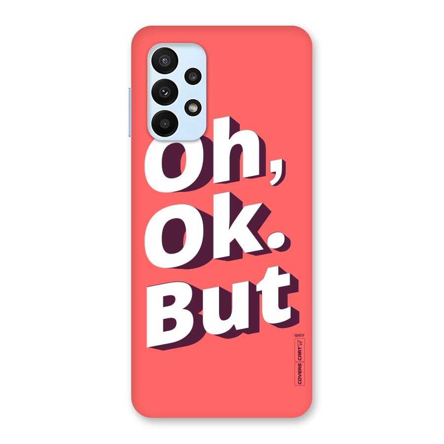 Oh Ok But Back Case for Galaxy A23