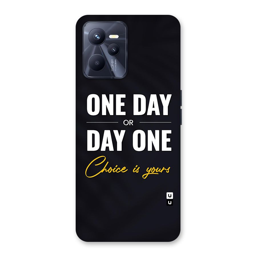 One Day or Day One Back Case for Realme C35