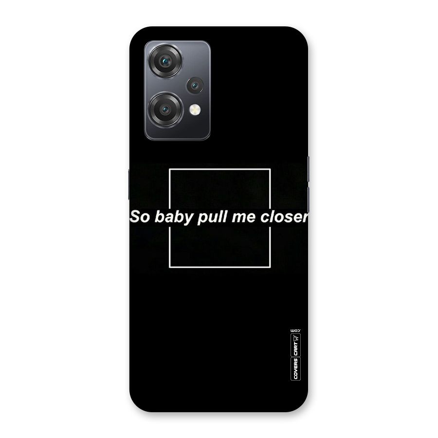 Pull Me Closer Back Case for OnePlus Nord CE 2 Lite 5G