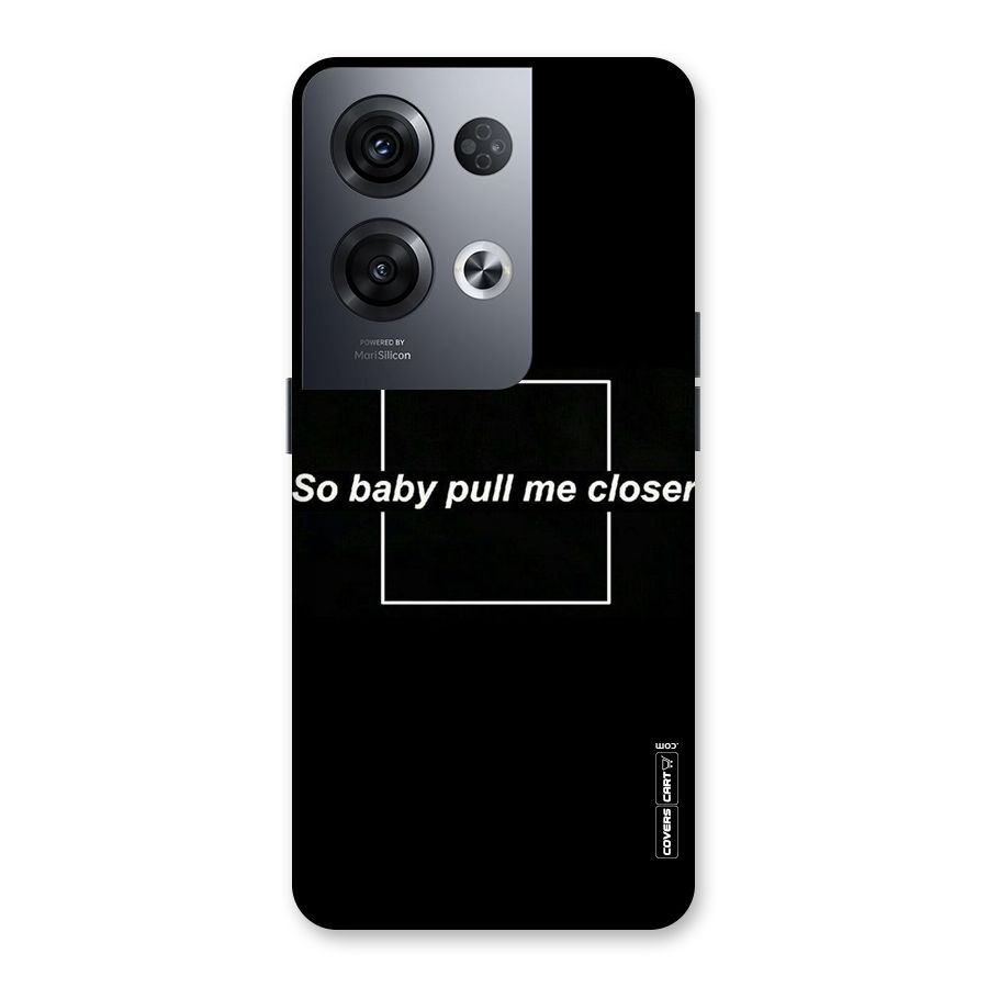 Pull Me Closer Back Case for Oppo Reno8 Pro 5G