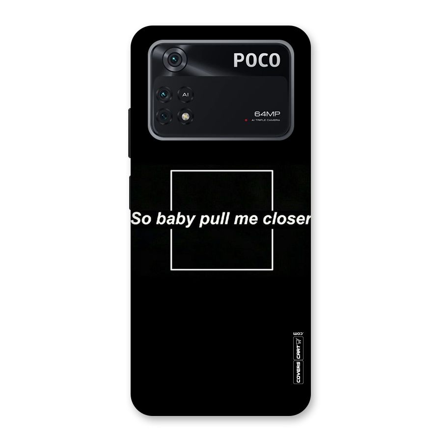 Pull Me Closer Back Case for Poco M4 Pro 4G