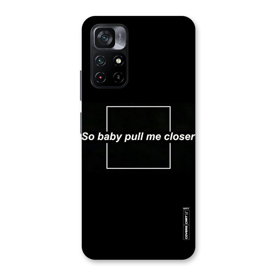 Pull Me Closer Back Case for Poco M4 Pro 5G