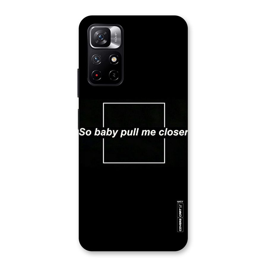 Pull Me Closer Back Case for Redmi Note 11T 5G