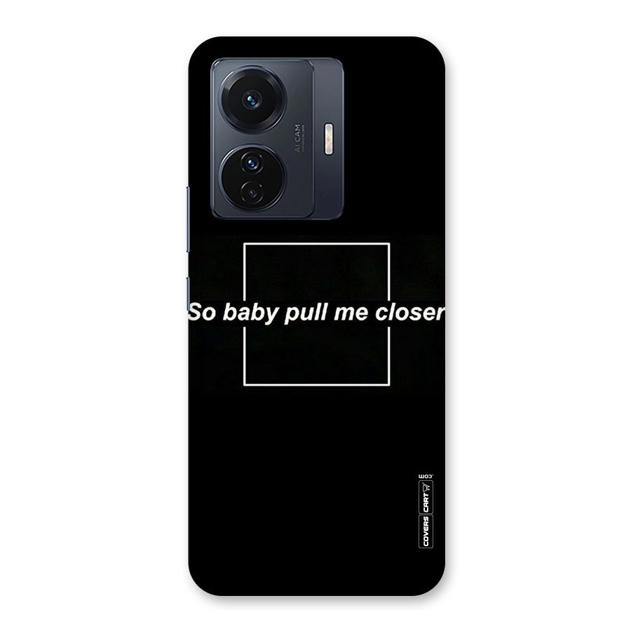 Pull Me Closer Back Case for Vivo T1 Pro